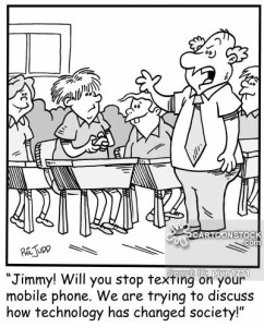 'Jimmy! Will you stop texting on your mobile phone. We are trying to discuss how technology has changed society!'